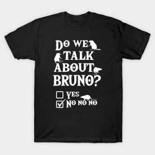 We don't talk about Bruno ? No no no T-Shirt